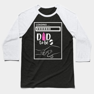 LOADING TO BE DAD Baseball T-Shirt